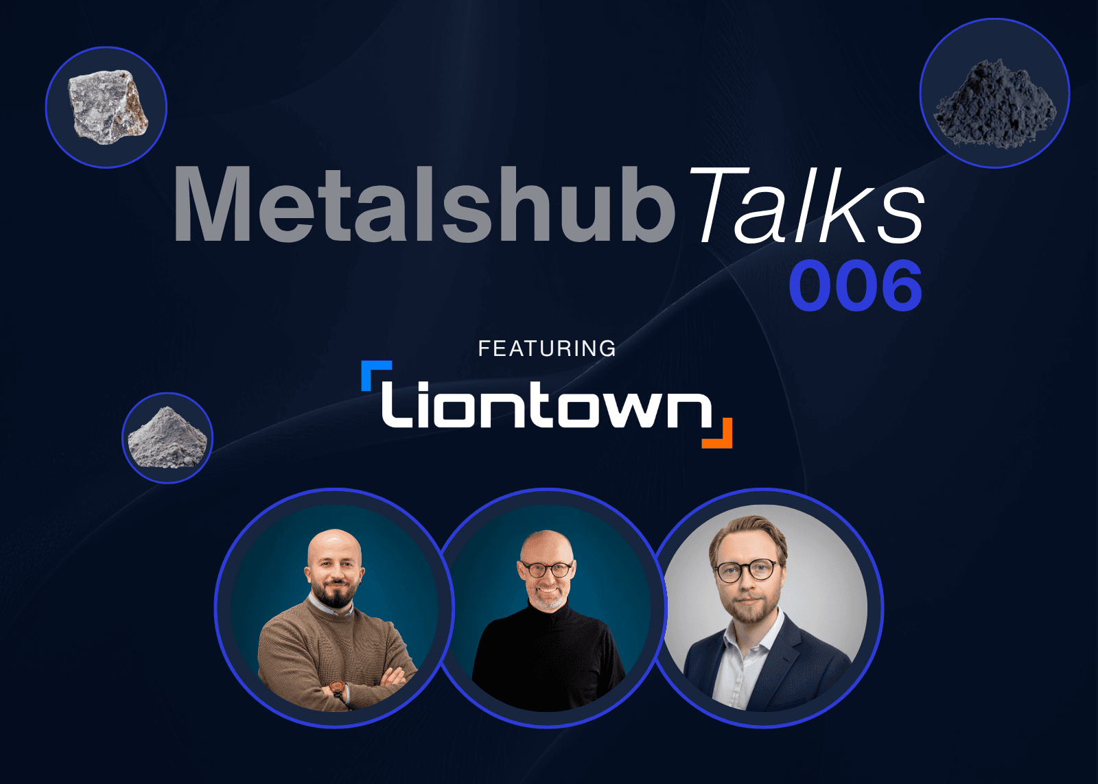 MetalshubTalks 006 featuring Liontown with host Samir Jaber and guest speakers Frank Jackel and Grant Donald