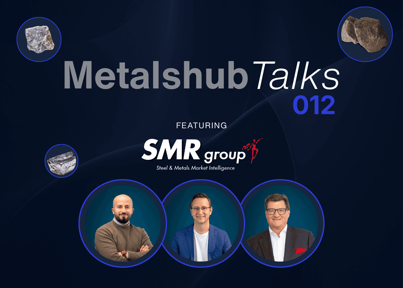 MetalshubTalks 012 webinar with host Samir Jaber and guest speakers Dr Sebastian Kreft (Metalshub) and Markus Moll (SMR Group)